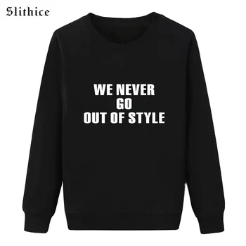 Slithice Nye Mode Kvinder Foråret Sweatshirts O-Neck VI ALDRIG GÅ UD AF STIL Brev Trykt Løs Hættetrøjer Kvindelige Sweatshirt